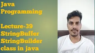 java 39 | StringBuffer and StringBuilder class | mutable string