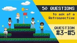 Questions to ask at a Scrum Retrospective - #3 - #5