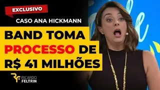 BAND É PROCESSADA EM R$ 41 MILHÕES POR ALEXANDRE CORRÊA #ricardofeltrin #casohickmann