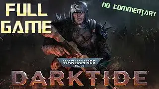 WARHAMMER 40K DARKTIDE | Full Game Walkthrough | No Commentary