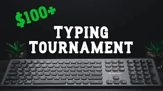 Announcing my $100 TYPING TOURNAMENT!!