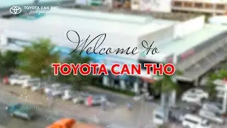 Chào Mừng Quý Khách Đến Với Toyota Cần Thơ