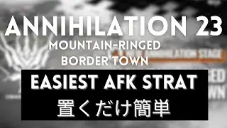 NEW Annihilation Easiest AFK Guide! Mountain-Ringed Border Town【Arknights】