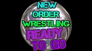 New Order Wrestling Ready To Go