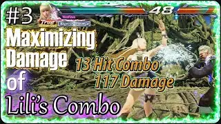 Maximizing Damage of Lili's Combo #3 - TEKKEN 7