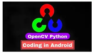 OpenCV Python Coding in Android | image Manipulation | 