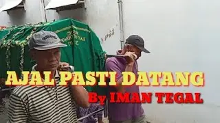 AJAL PASTI DATANG BY IMAN TEGAL
