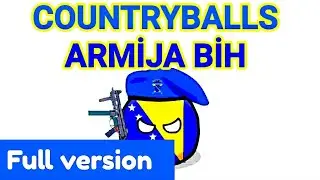 Armija BiH ПОЛНАЯ версия. Countryballs/кантриболз анимация