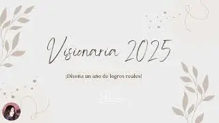 Visionaria 2025, tu año de logros reales.