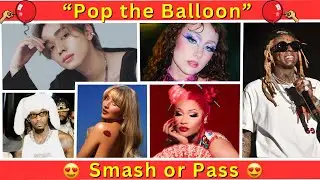 Celebrity Smash or Pass | Pop the Balloon Edition