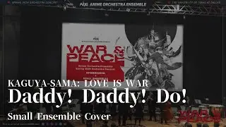 Kaguya-sama: Love is War - Daddy! Daddy! Do! 【Small Ensemble Cover】