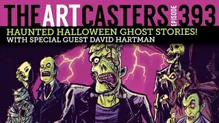 Artcasters 393 - Ghost Stories with special guest David Hartman