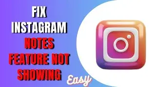 How To Fix Instagram Notes Feature Not Showing (easy)