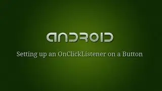 Android Development - 7 - Setting up an OnClickListener on a Button