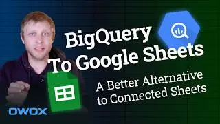 BigQuery to Google Sheets - A Better Alternative to Connected Sheets