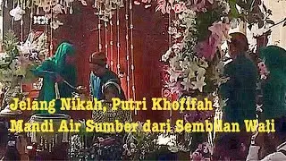Putri Khofifah Mandi Kembang dan Sumber Air Wali Songo Jelang Nikah