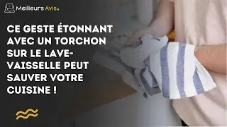 Ce geste étonnant avec un torchon sur le lave-vaisselle peut sauver votre cuisine !