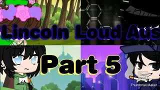 Lincoln Loud Aus Part 5