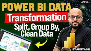 Master Power BI Data Transformation in 20 Minutes (Split, Group By, Clean Data) | upGrad Learning