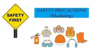 Safety Precautions | Machining | Manufacturing Basics
