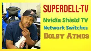 NVIDIA SHIELD UPDATED | NETWORK SWITCHES | DOLBY ATMOS |