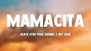 MAMACITA - Black Eyed Peas, Ozuna, J. Rey Soul (Lyrics Video)