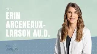 Meet Dr. Erin Arceneaux-Larson, Audiologist