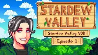 Time to Start the Farm Life! | Stardew Valley VOD 1
