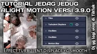 TUTORIAL JEDAG JEDUG ALIGHT MOTION VERSI 3.9.0 [SMOOTH TURBULENT DISPLACE]😍🌹