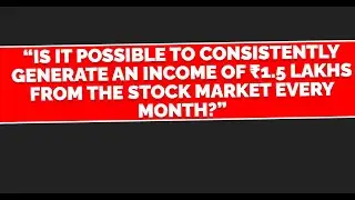 “क्या हर महीने स्टॉक मार्केट से ₹1.5 लाख consistent profit करना संभव है?”