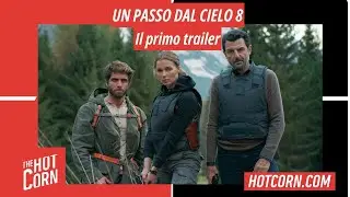 UN PASSO DAL CIELO 8 | Il primo trailer | HOT CORN