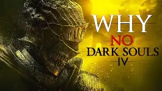 Why No Darksouls IV ? Its Obvious