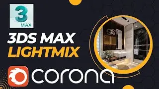 LightMix with Corona 9 for 3ds Max for beginners