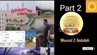 Muscat to Salalah a road trip | part 2 | 1000+ km | 