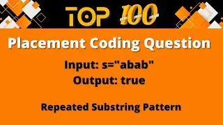 Top 100 Coding Question for Placement - 21 | Repeated Substring Pattern