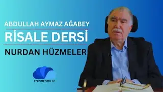 RİSALE DERSİ - NURDAN HÜZMELER (Meyve Risalesi) / ABDULLAH AYMAZ AĞABEY