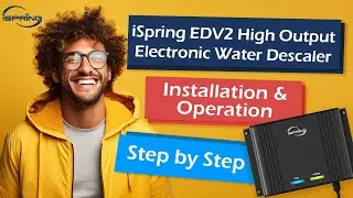 Transform Your Water: Easy Installation of the iSpring EDV2 Electronic Water Descaler!