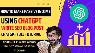 How to Earn Passive Income using ChatGPT | how to write blog using chat gpt | chatgpt prompt