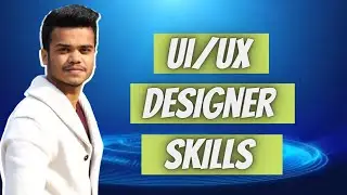 Skills required for User Interface Designer Job Role | How to become UI/UX Designer?