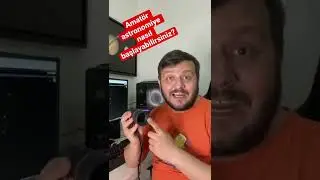 Amatör Gökyüzü Gözlemine Nasıl Başlayabilirsiniz?