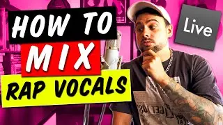 Mixing RAP VOCALS in Ableton (For Beginners) 2020 | Ableton Live 10 Tutorial