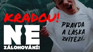 NEZÁLOHUJ! KRADOU!