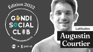 Gandi Social Club 2022| #5 Lattitudes : Augustin Courtier