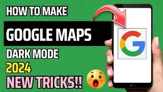 HOW TO MAKE GOOGLE MAPS DARK MODE 2024 | NEW TRICKS | STEP BY STEP