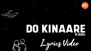 Do Kinaare By Jalraj | Lyrics Video | Music Trends India | Hindi Song 2020
