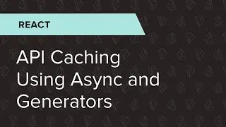 React Ep. 26: API Caching Using Async And Generators