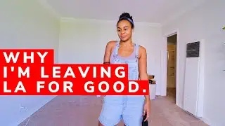 I moved out of Los Angeles. It was a nightmare.