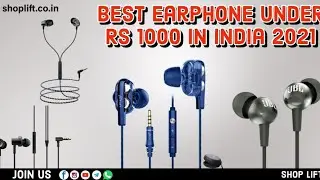 Best Earphone under Rs 1000 In India 2021 