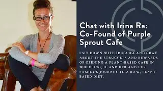 Challenges & Rewards of opening Purple Sprout Cafe with Irina Ra