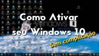 Windows 10 - Como ativar seu Windows 10 sem complicação (2017)